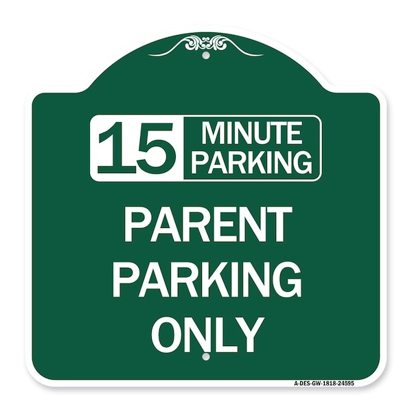 15 Minute Parking Parent Parking Only, Green & White Aluminum Sign, 18" x 18", GW-1818-24595